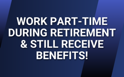 Work Part-Time During Retirement and Still Receive Benefits!