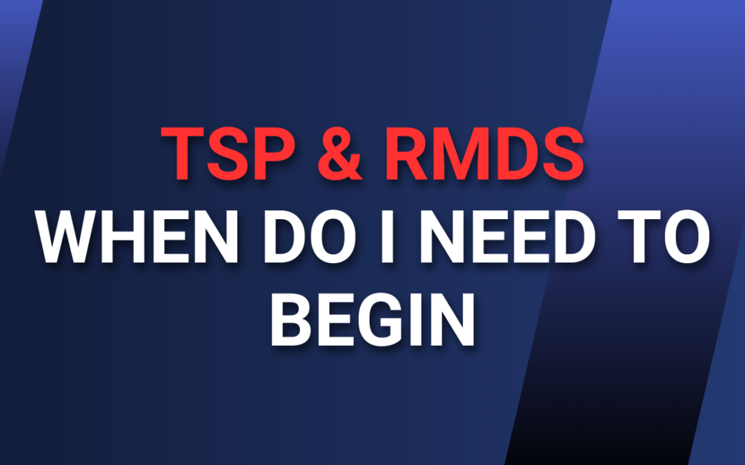 TSP & RMDs – When Do I Need to Begin