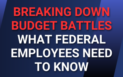 Breaking Down Budget Battles: What Federal Employees Need to Know