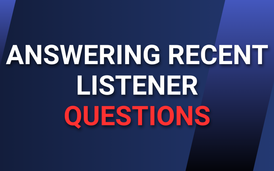 Answering Recent Listener Questions