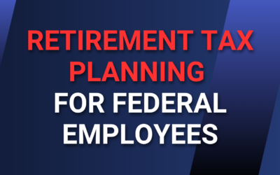 Retirement Tax Planning for Federal Employees