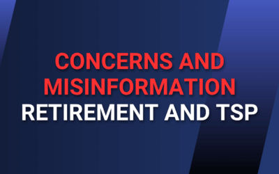 Concerns and Misinformation – Retirement and TSP