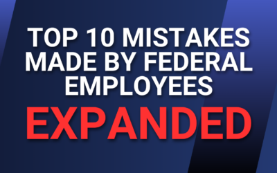 Top 10 Mistakes Made by Federal Employees — Expanded