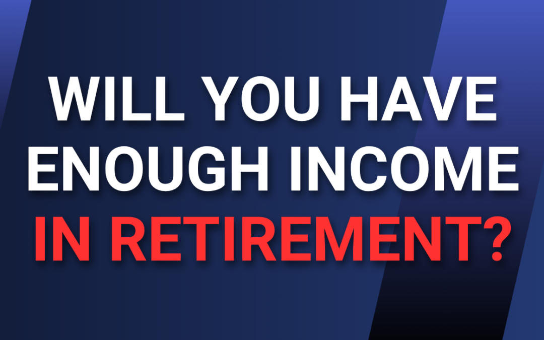 Will You Have Enough Income in Retirement?