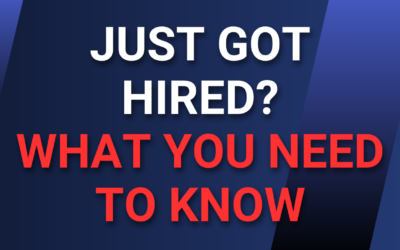 Just Got Hired? – What You Need to Know