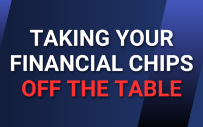 Taking Your Financial Chips off the Table