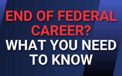 End of Federal Career? What You Need to Know